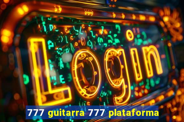 777 guitarra 777 plataforma